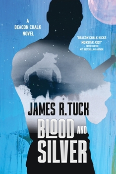 Blood and Silver - Book #2 of the Deacon Chalk: Occult Bounty-Hunter
