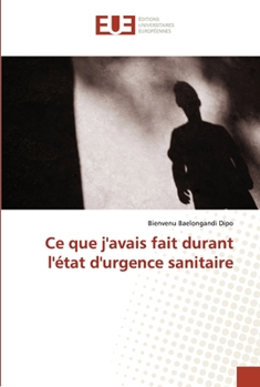Paperback Ce que j'avais fait durant l'état d'urgence sanitaire [French] Book
