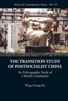 Hardcover Transition Study of Postsocialist China, The: An Ethnographic Study of a Model Community Book