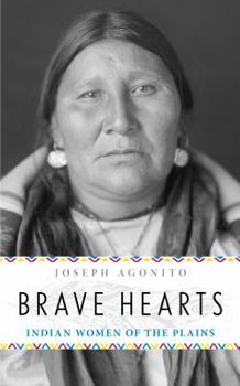 Hardcover Brave Hearts: Indian Women of the Plains Book