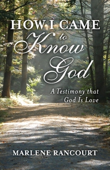 Paperback How I Came to Know God: A Testimony That God Is Love Book