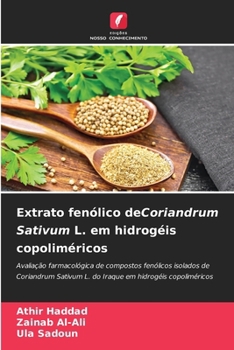 Paperback Extrato fenólico deCoriandrum Sativum L. em hidrogéis copoliméricos [Portuguese] Book