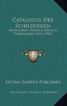 Paperback Catalogus Der Schilderijen: Miniaturen, Pastels, Omlijste Teekeningen, Enz (1903) [Dutch] Book