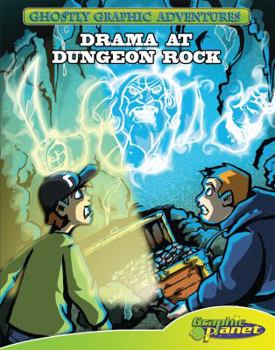 Drama at Dungeon Rock - Book #6 of the Ghostly Graphic Adventures