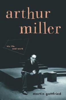 Hardcover Arthur Miller: His Life and Work Book