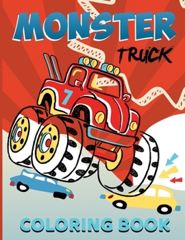 Monster Truck Coloring Book: The Most Wanted Monster Trucks - Muscle cars - gift for car lovers - Supercars and more popular Cars Coloring