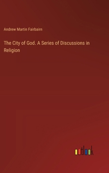 Hardcover The City of God. A Series of Discussions in Religion Book