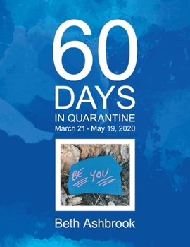 Paperback 60 Days in Quarantine: March 21 - May 19, 2020 Book