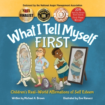 Paperback What I Tell Myself FIRST: Children's Real-World Affirmations of Self Esteem Book