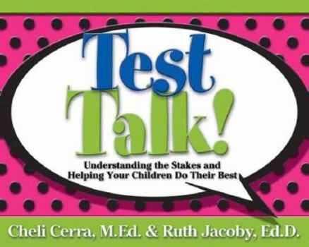 Paperback Test Talk!: Understanding the Stakes and Helping Your Children Do Their Best (School Talk Series) Book