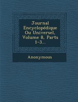 Paperback Journal Encyclopedique Ou Universel, Volume 8, Parts 1-3... [French] Book