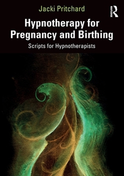 Paperback Hypnotherapy for Pregnancy and Birthing: Scripts for Hypnotherapists Book