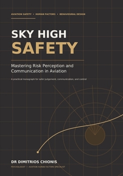Paperback SKY HIGH SAFETY: Mastering Risk Perception and Communication in Aviation Book