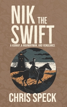 Nik the Swift: A kidnap, a highwayman, and vengeance (North Burton Trilogy)