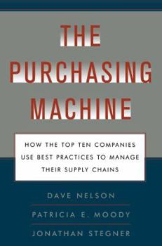 Paperback The Purchasing Machine: How the Top Ten Companies Use Best Practices to Ma Book