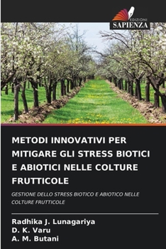 Metodi Innovativi Per Mitigare Gli Stress Biotici E Abiotici Nelle Colture Frutticole (Italian Edition)