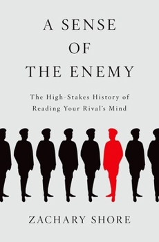Hardcover A Sense of the Enemy: The High Stakes History of Reading Your Rival's Mind Book
