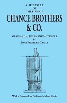 Paperback A History of the Firm of Chance Brothers & Co. Glass and Alkali Manufacturers Book