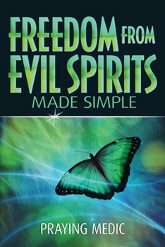 Paperback Freedom From Evil Spirits Made Simple Book