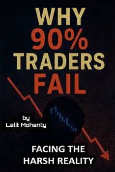Paperback Why 90% Traders Fail: Facing The Harsh Reality Book
