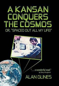 Hardcover A Kansan Conquers the Cosmos: Or, Spaced Out All My Life! Book