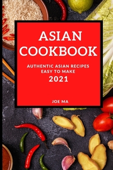 Paperback Asian Cookbook 2021: Authentic Asian Recipes Easy to Make Book