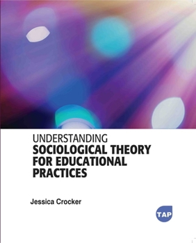 Paperback Understanding Sociological Theory for Educational Practices Book