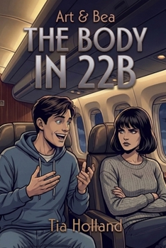 The Body in 22B: An Airliner Murder Mystery (Art & Bea)