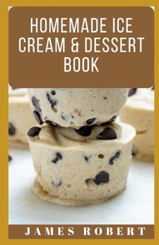 Paperback Homemade Ice Cream & Dessert Book: Ice Cream & Frozen Dessert Recipes Ideas Book