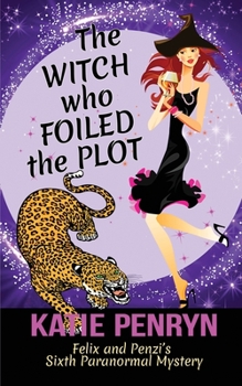 Paperback The Witch who Foiled the Plot: Felix and Penzi's Sixth Paranormal Mystery Book