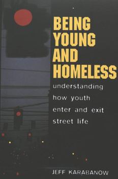 Paperback Being Young and Homeless: Understanding How Youth Enter and Exit Street Life Book