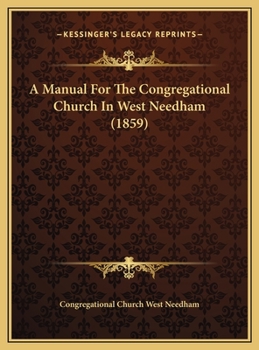 Hardcover A Manual For The Congregational Church In West Needham (1859) Book