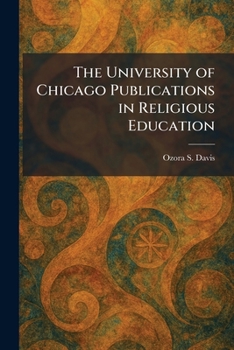 The University of Chicago Publications in Religious Education