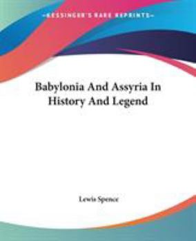 Babylonia And Assyria In History And Legend