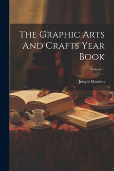 Paperback The Graphic Arts And Crafts Year Book; Volume 4 Book