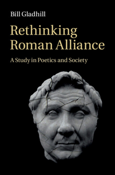 Hardcover Rethinking Roman Alliance: A Study in Poetics and Society Book