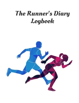 The Runner's Diary Logbook: Day-By-Day Running Log Journal 2019 - 2020, Training Log 8.5 x 11 inch 200 page