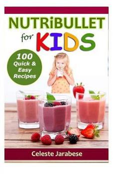 Paperback NUTRiBULLET for KIDS: 100 Quick and Easy Recipes Book