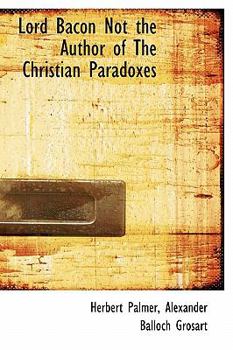 Paperback Lord Bacon Not the Author of the Christian Paradoxes Book