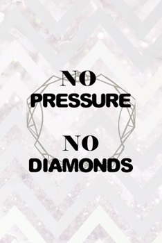 No Pressure No Diamonds: Notebook Journal Composition Blank Lined Diary Notepad 120 Pages Paperback Pink Zigzag Diamonds