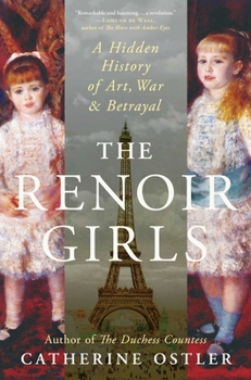 Hardcover The Renoir Girls: A Hidden History of Art, War & Betrayal Book