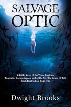 Hardcover Salvage Optic: A Gothic Novel of the Timor-Laut and Tanembar Archipelagoes, and of the Terrible Island of Bali. Dutch East Indies, An Book