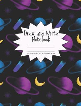 Paperback Draw and Write Notebook Primary Ruled 8.5" x 11" in / 21.59 x 27.94 cm: Children's Composition Book, Colorful Planets in Space Cover, P867 Book