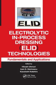 Paperback Electrolytic In-Process Dressing (Elid) Technologies: Fundamentals and Applications Book