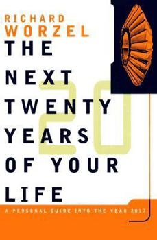 Hardcover The Next 20 Years of Your Life: A Personal Guide into the Year 2017 Book