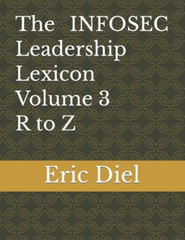 Paperback The INFOSEC Leadership Lexicon Volume 3 R to Z Book