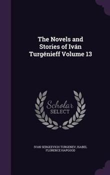 Hardcover The Novels and Stories of Iván Turgénieff Volume 13 Book