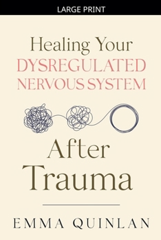 Paperback Healing Your Dysregulated Nervous System After Trauma [Large Print] Book