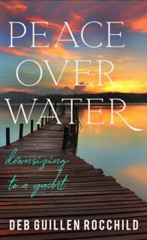 Paperback Peace Over Water: Downsizing to a Yacht Book