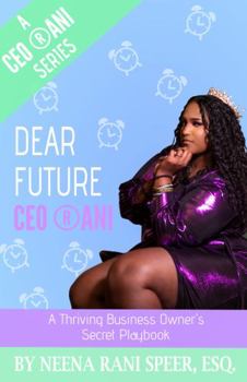 Paperback DEAR FUTURE CEO ®ANI: A Thriving Business Owner's Secret Playbook Book